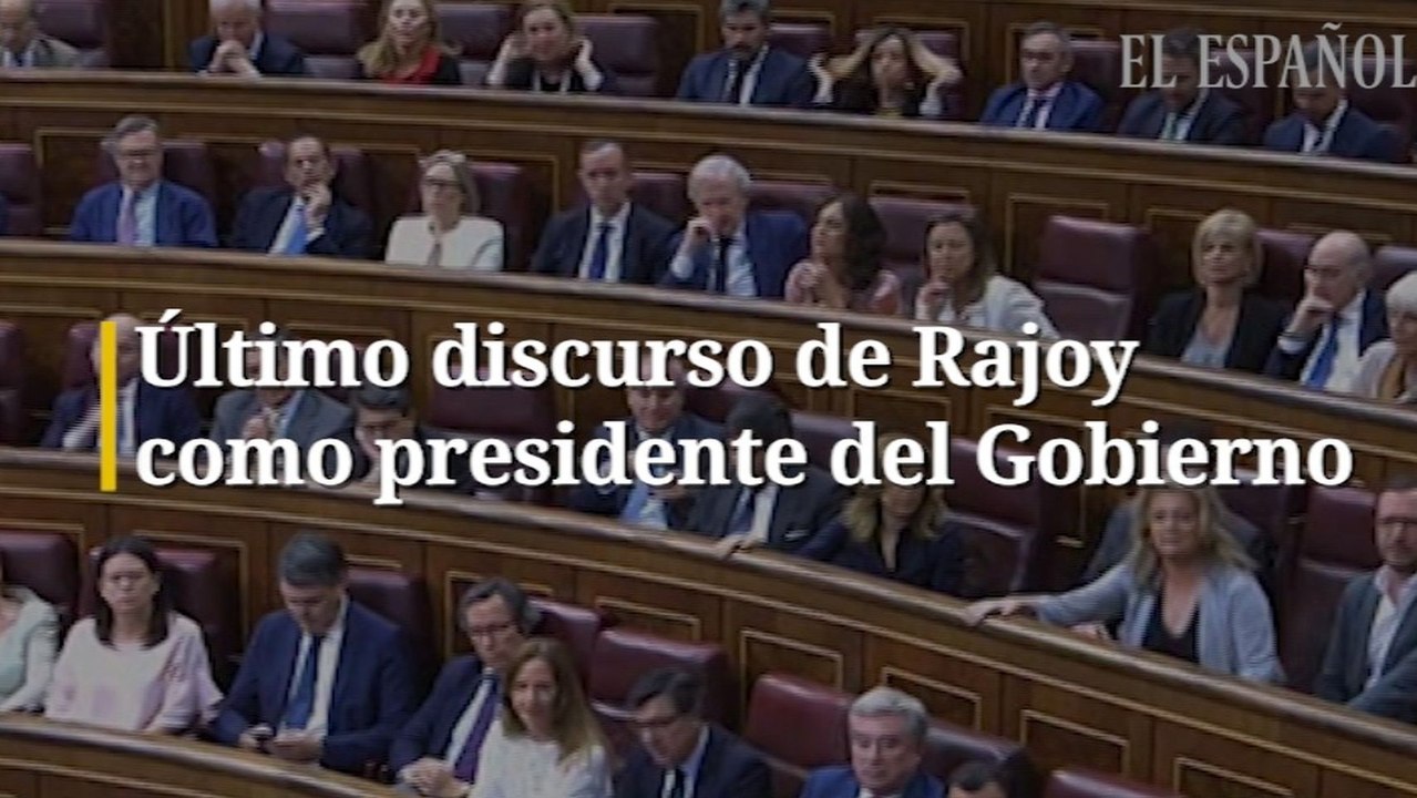 Último discurso de Rajoy como presidente del Gobierno