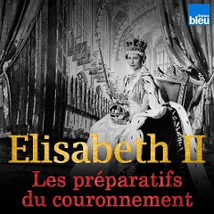 Elisabeth II, les préparatifs du couronnement