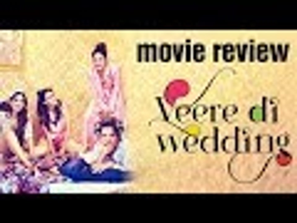Kareena Kapoor's Veere Di Wedding Movie Review | Sonam Kapoor, Swara Bhasker