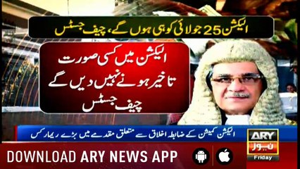 Elections will take place on July 25 no matter what, CJP Saqib Nisar