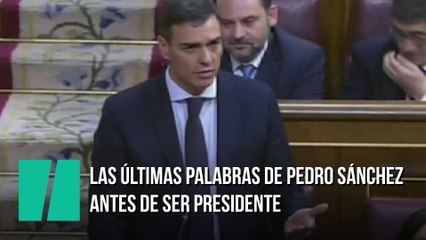 Las últimas palabras de Pedro Sánchez antes de ser presidente