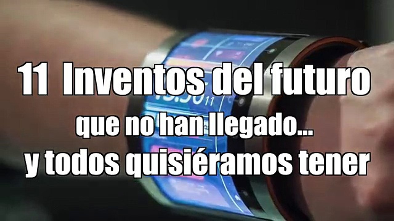 11 INVENTOS DEL FUTURO que NO HAN LLEGADO y TODOS QUISIÉRAMOS TENER