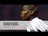 Pogba Signs For Man United - Timeline Of The British Transfer Fee Record