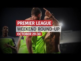Premier League Weekend Round-Up - October 29-30 - City & Liverpool On Form But United Slip-Up Again