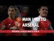 Premier League Preview - Manchester United v Arsenal
