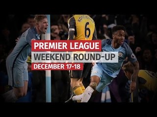 Premier League Round-Up- December 17-18 - Chelsea Notch 11th Straight Win & City Beat Arsenal