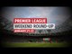 Premier League Round-Up - January 21-22 - Successful Weekend For Chelsea & Arsenal