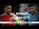 Monaco v Manchester City - Champions League Match Preview