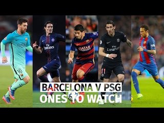 Barcelona v PSG - Players To Watch