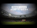 Premier League Round-Up - April 8-9 - Chelsea Maintain Their Lead