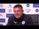 Craig Shakespeare Full Pre-Match Press Conference - Manchester City v Leicester