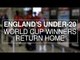 England's Triumphant Under-20 World Cup Winners Return Home