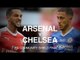 Arsenal v Chelsea - FA Community Shield Final Match Preview