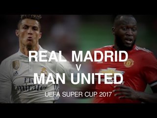 Real Madrid v Manchester United - UEFA Super Cup Match Preview