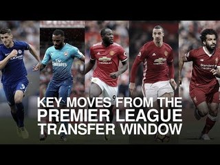 Premier League 2017 Summer Transfer Window - The Key Moves