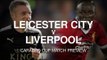 Leicester City v Liverpool - Carabao Cup Match Preview
