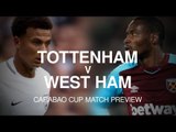 Tottenham v West Ham - Carabao Cup Match Preview