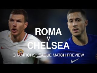 Roma v Chelsea - Champions League Match Preview