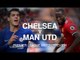 Chelsea v Manchester United - Premier League Match Preview