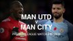 Manchester United v Manchester City - Premier League Match Preview