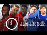 Premier League Transfer Round-Up - Barkley Signs For Chelsea