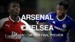 Arsenal v Chelsea - Carabao Cup Semi-Final Match Preview