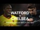 Watford v Chelsea - Premier League Match Preview
