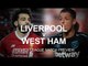 Liverpool v West Ham - Premier League Match Preview