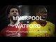 Liverpool v Watford - Premier League Match Preview