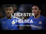 Leicester City v Chelsea - FA Cup Quarter-Final Match Preview