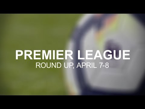 Premier League Round-Up - April 7-8 - Manchester United Comeback To Beat Manchester City