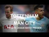 Tottenham v Manchester City - Premier League Match Preview