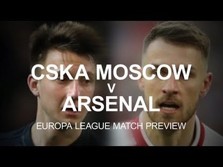 CSKA Moscow v Arsenal - Europa League Match Preview