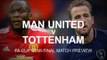 Manchester United v Tottenham - FA Cup Semi-Final Match Preview