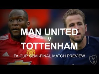 Manchester United v Tottenham - FA Cup Semi-Final Match Preview