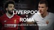 Liverpool v Roma - Champions League Semi-Final Match Preview