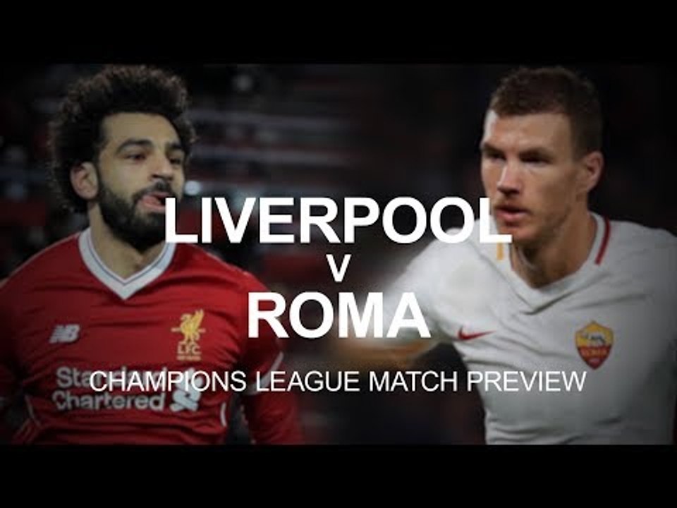 Liverpool v Roma - Champions League Semi-Final Match Preview - video ...