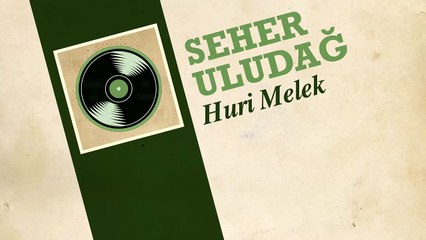 Seher Uludağ - Huri Melek (45'lik)