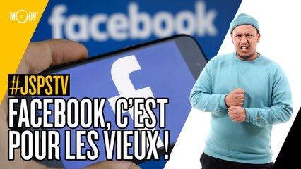 Je sais pas si t'as vu... Facebook, c'est pour les vieux #JSPSTV