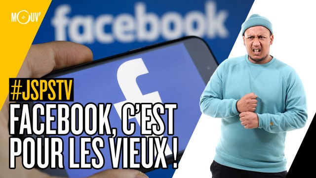 Je sais pas si t'as vu... Facebook, c'est pour les vieux #JSPSTV