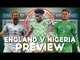 What Team Would YOU PICK For ENGLAND? | England V Nigeria Preview
