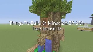 Things to build in Minecraft Xbox One/360 Edition EP. 233. Treehouse.