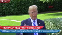 Trump'tan flaş kim açıklaması