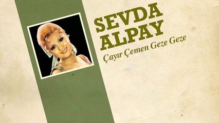 Sevda Alpay - Çayır Çemen Geze Geze (45'lik)