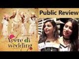 Public Review Of Veere Di Wedding | Sonam Kapoor, Kareena Kapoor, Swara Bhasker