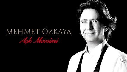 Mehmet Özkaya - Aşk Mevsimi (Full Albüm)