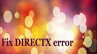 How to fix DirectX error when you run a game [windows 7 / 8 / 8.1 / 10]