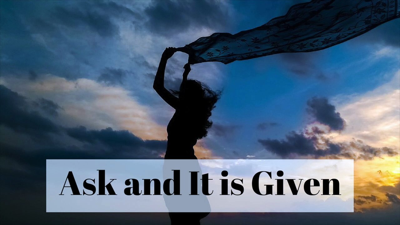 Abraham Hicks - Ask and it is given