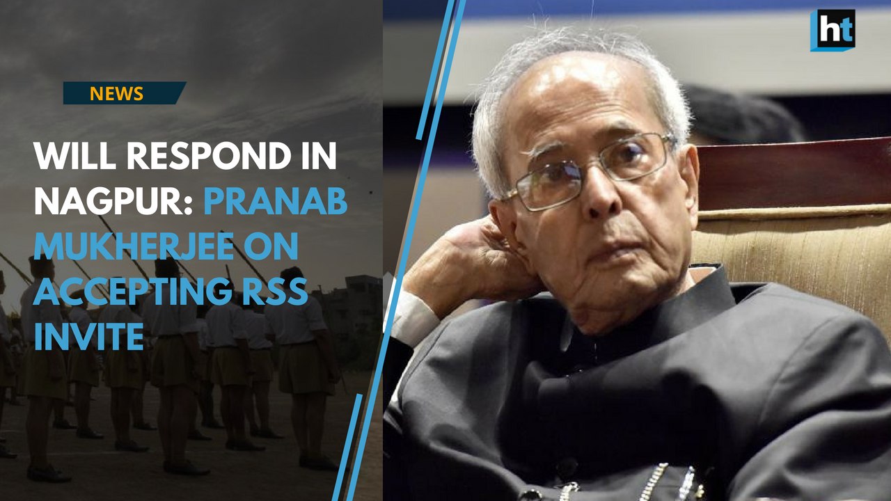 Will say whatever I have to in Nagpur: Pranab Mukherjee on accepting RSS invite