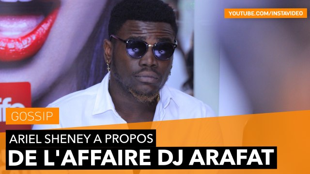 Ariel Sheney à propos de l'Affaire DJ Arafat